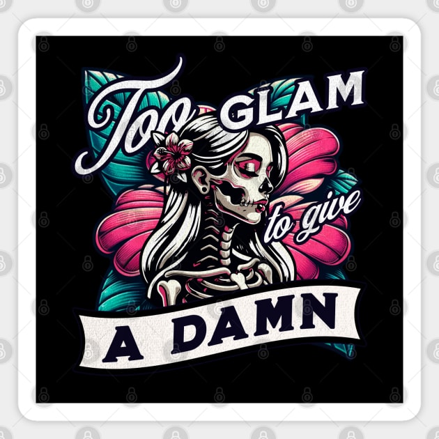 Too Glam To Give A Damn Magnet by Norse Magic